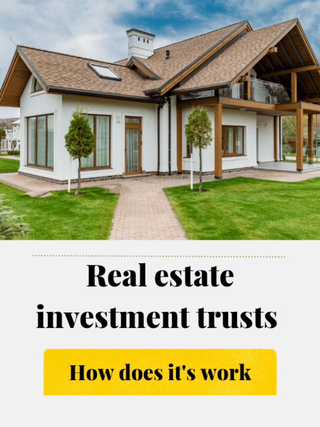 How do real estate investment trusts work?